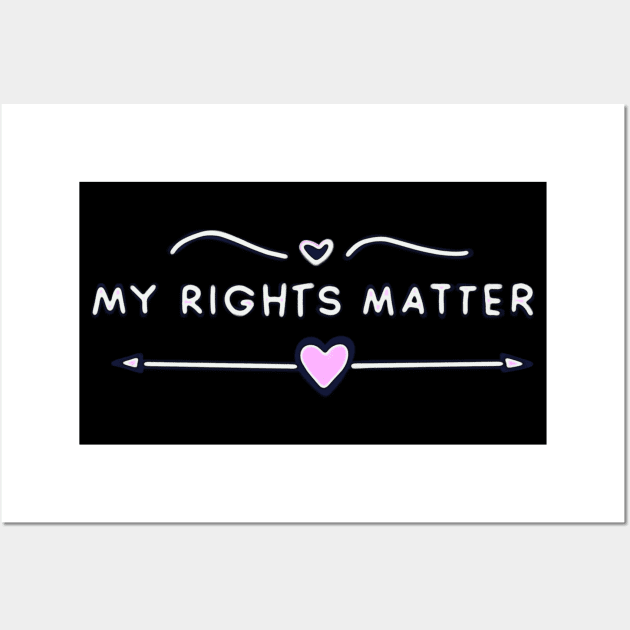 My Rights Matter Wall Art by ROLLIE MC SCROLLIE